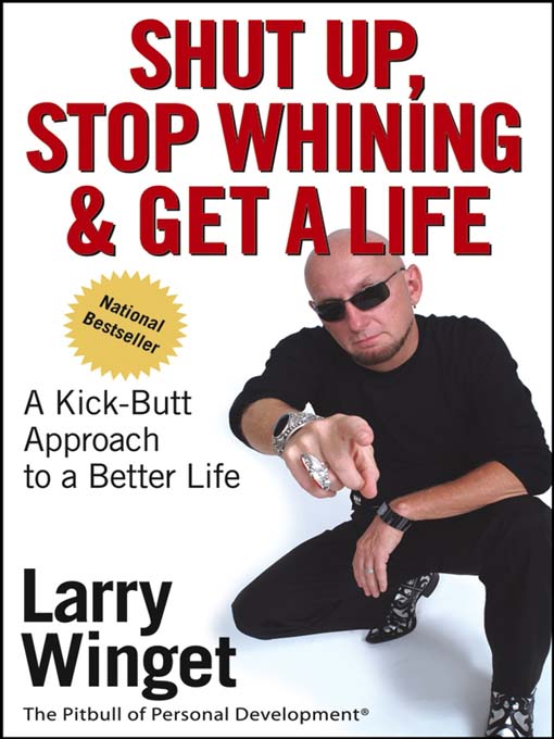 Title details for Shut Up, Stop Whining, and Get a Life by Larry Winget - Available